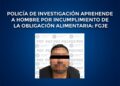 Policía de investigación aprehende a hombre por incumplimiento de la obligación alimentaria: FGJE